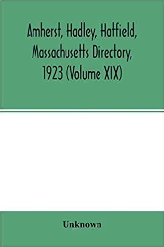 okumak Amherst, Hadley, Hatfield, Massachusetts directory,1923 (Volume XIX) ,containing general directory of the citizens, classified business directory, ... churches, county, state and U.S. Government