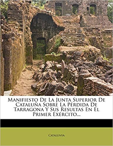 okumak Manifiesto De La Junta Superior De Cataluña Sobre La Pérdida De Tarragona Y Sus Resultas En El Primer Exército...