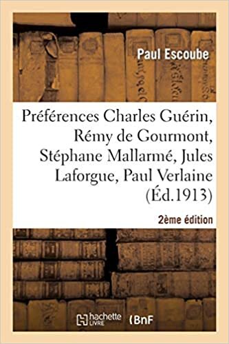 okumak Préférences: C. Guérin, R. de Gourmont, S. Mallarmé, J. Laforgue, P. Verlaine (2e éd.) (Sciences Sociales)