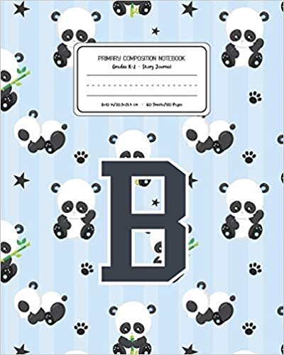 okumak Primary Composition Notebook Grades K-2 Story Journal B: Panda Bear Animal Pattern Primary Composition Book Letter B Personalized Lined Draw and Write ... for Boys Exercise Book for Kids Back to Scho