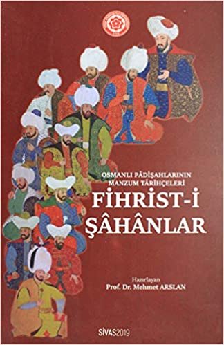 okumak Fihrist-i Şahanlar: Osmanlı Padişahlarının Manzum Tarihçeleri