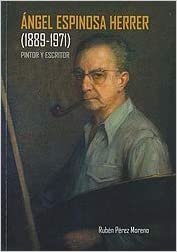 okumak Ángel Espinosa Herrer.: (1889-1971). Pintor y escritor.