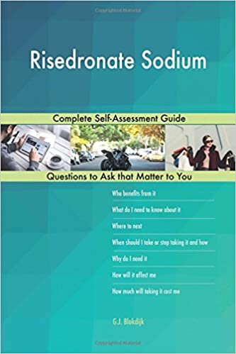 okumak Risedronate Sodium; Complete Self-Assessment Guide