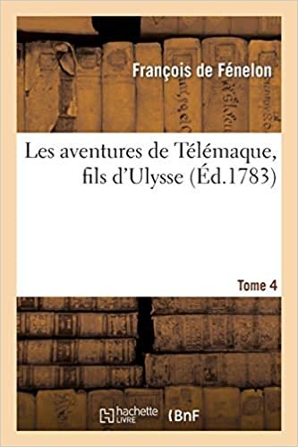 okumak Les aventures de Télémaque, fils d&#39;Ulysse. T. 4 (Litterature)