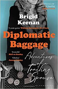 Diplomatic Baggage: Adventures of a Trailing Spouse
