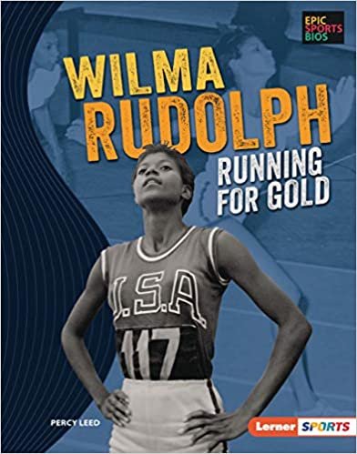 okumak Wilma Rudolph: Running for Gold (Epic Sports Bios (Lerner Sports))