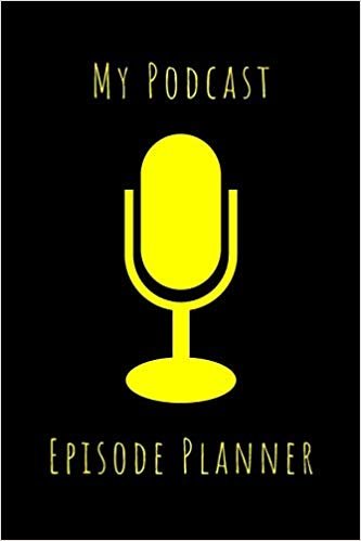 My Podcast Episode Planner: Black and Yellow 6"x9" (15.23cm x 22.86cm) 100 Page Streaming Audio Broadcasting Organizer For Successful Podcasting