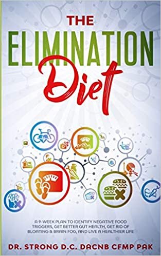 okumak The Elimination Diet a 9-Week Plan to Identify Negative Food Triggers, Get Better Gut Health, Get Rid of Bloating &amp; Brain Fog, and Live a Healthier Life.