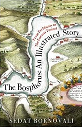 okumak The Bosphorus: An Illustrated Story: From Prehistory to The Eurasia Tunnel