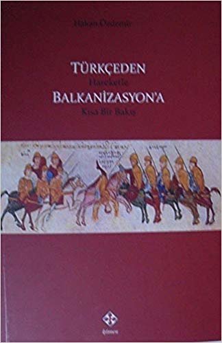 okumak Türkçeden Hareketle Balkanizasyon&#39;a Kısa Bir Bakış