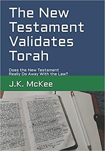 okumak The New Testament Validates Torah: Does the New Testament Really Do Away With the Law?