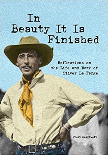 okumak In Beauty It Is Finished: Reflections on the Life and Work of Oliver La Farge