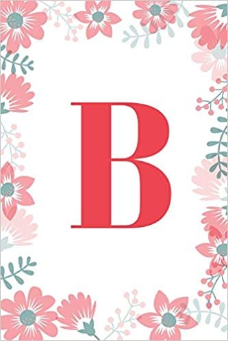 okumak B: Monogram Initial B Journal for Girls and Women, White Floral 6 x 9