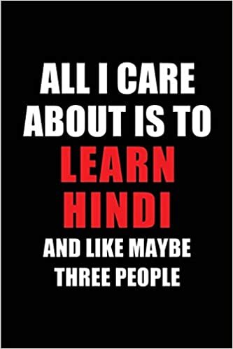 okumak All I Care About is to Learn Hindi and Like Maybe Three People: Blank Lined 6x9 Learning Hindi Passion and Hobby Journal/Notebooks for passionate ... the ones who eat, sleep and live it forever.