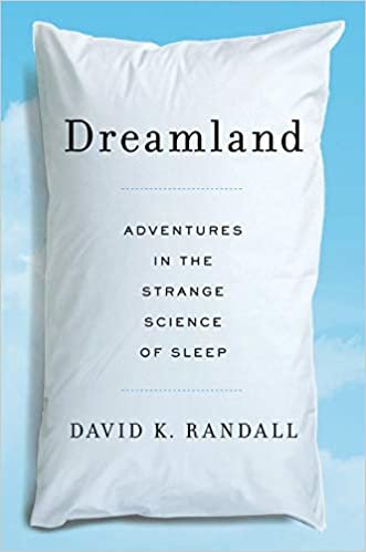 okumak Dreamland: Adventures in the Strange Science of Sleep [Hardcover] Randall, David K.
