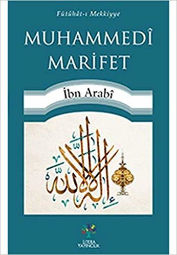 okumak Muhammedi Marifet: Fütuhat-ı Mekkiyye