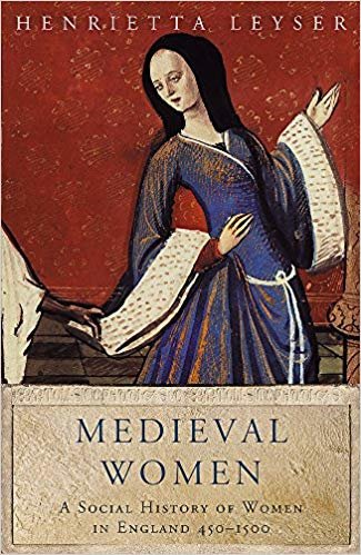 okumak Medieval Women: Social History Of Women In England 450-1500: A Social History of Women in England 450-1500 (WOMEN IN HISTORY)