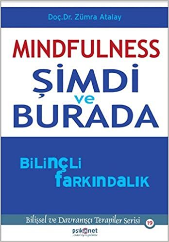 okumak Mindfulness - Şimdi ve Burada Bilinçli Farkındalık: Bilişsel ve Davranışçı Terapiler Serisi 19
