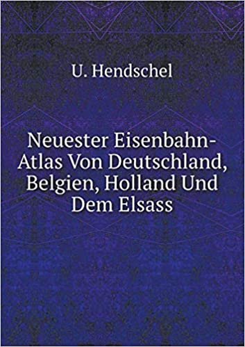 okumak Neuester Eisenbahn-Atlas Von Deutschland, Belgien, Holland Und Dem Elsass