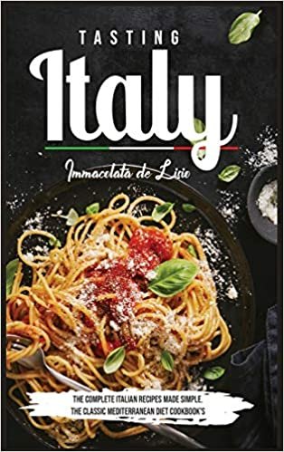 okumak Tasting Italy: The Complete Italian Recipes Made Simple The Classic Mediterranean Diet Cookbook&#39;s