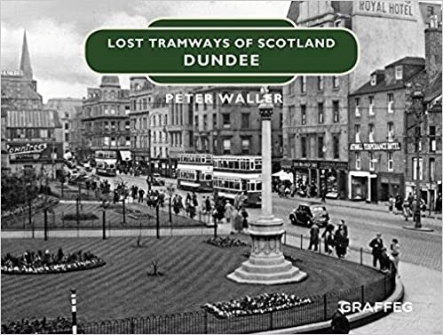 okumak Waller, P: Lost Tramways of Scotland: Dundee: 2