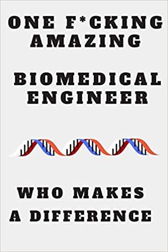 okumak One F*cking Amazing Biomedical Engineer Who Makes a Difference: funny Lined Rulled Journal Composition Notebook Organizer Gifts birthday for Engineers ... and Engineering Students 6x9 inch 120 pages