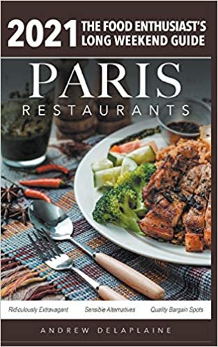 okumak 2021 Paris Restaurants - The Food Enthusiast&#39;s Long Weekend Guide