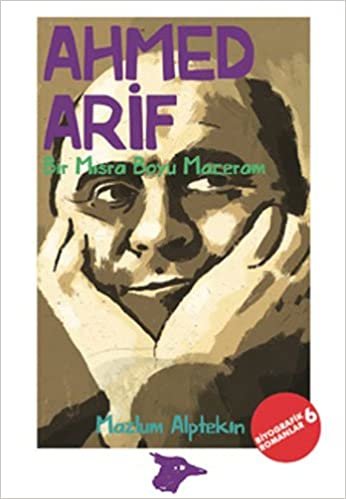 okumak Ahmed Arif - Bir Mısra Boyu Maceram: Biyografik Romanlar 6