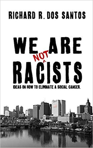 We Are Not Racists: Ideas on how to eliminate a social cancer