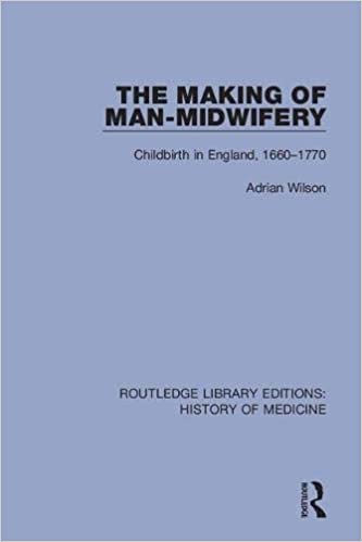 okumak The Making of Man-Midwifery: Childbirth in England, 1660-1770 (Routledge Library Editions: History of Medicine, Band 13)