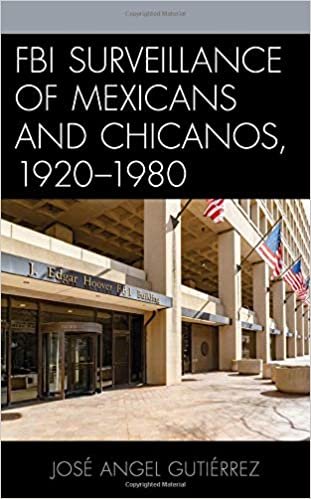 okumak FBI Surveillance of Mexicans and Chicanos, 1920-1980 (Latinos and American Politics)