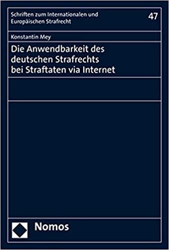 okumak Die Anwendbarkeit des deutschen Strafrechts bei Straftaten via Internet (Schriften Zum Internationalen Und Europaischen Strafrecht): 47