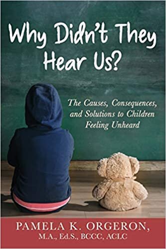 okumak Why Didn&#39;t They Hear Us?: The Causes, Consequences, and Solutions to Children Feeling Unheard