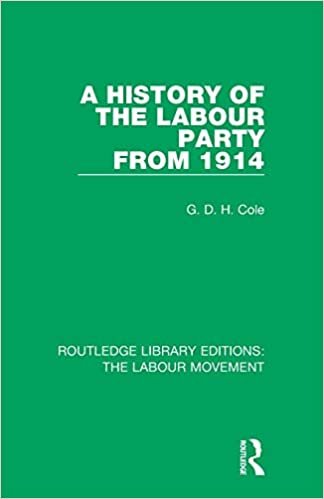 okumak A History of the Labour Party from 1914 (Routledge Library Editions: The Labour Movement)