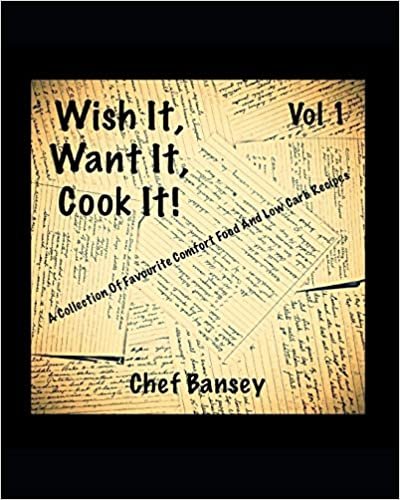 okumak Wish It, Want It, Cook It: A Collection Of Favourite Comfort Food And Low Carb Recipes
