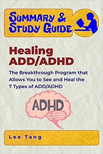 Summary & Study Guide - Healing ADD/ADHD: The Breakthrough Program that Allows You to See and Heal the 7 Types of ADD/ADHD