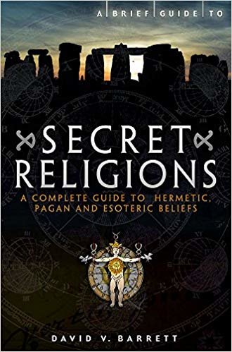 okumak A Brief Guide to Secret Religions: A Complete Guide to Hermetic, Pagan and Esoteric Beliefs (Brief Histories)