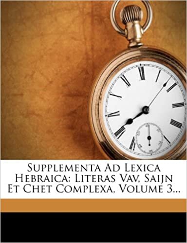 Supplementa Ad Lexica Hebraica: Literas Vav, Saijn Et Chet Complexa, Volume 3...