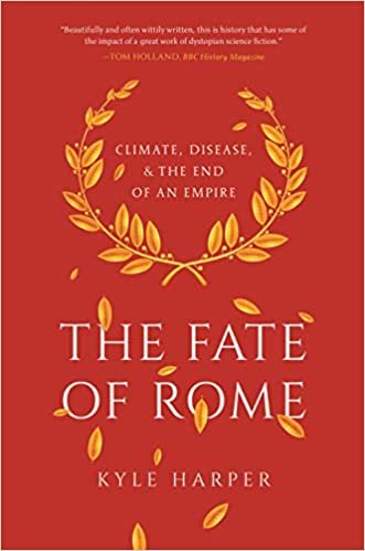 okumak Fate of Rome: Climate, Disease, and the End of an Empire (The Princeton History of the Ancient World)