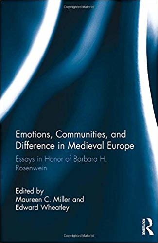 okumak Emotions, Communities, and Difference in Medieval Europe : Essays in Honor of Barbara H. Rosenwein