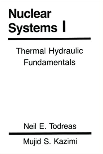 okumak Nuclear Systems Volume I: Thermal Hydraulic Fundamentals: Thermal Hydraulic Fundamentals v. 1