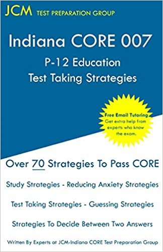 okumak Indiana CORE 007 P-12 Education Test Taking Strategies: Indiana CORE 007 Developmental (Pedagogy) Area Assessments - Free Online Tutoring