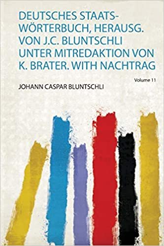 okumak Deutsches Staats- Wörterbuch, Herausg. Von J.C. Bluntschli Unter Mitredaktion Von K. Brater. With Nachtrag