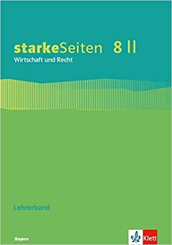 okumak starkeSeiten Wirtschaft und Recht 8 II. Ausgabe Bayern Realschule: Lehrerband Klasse 8