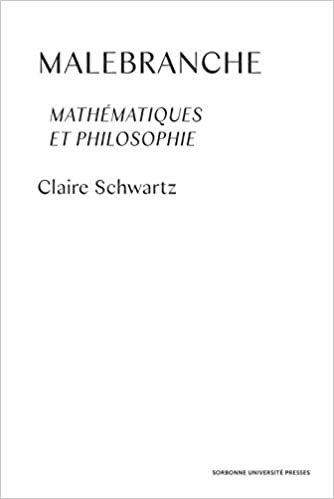 okumak Malebranche: Mathématiques et philosophie (PLACE DE LA SORBONNE)