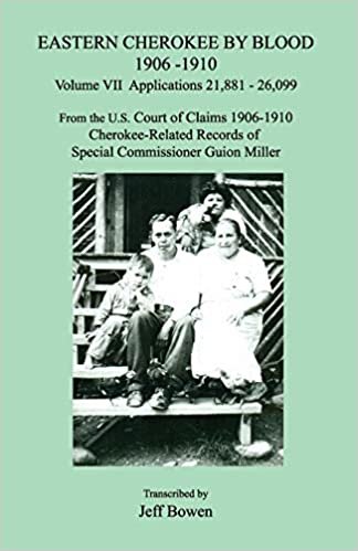 okumak Eastern Cherokee by Blood 1906-1910, Volume VII, Applications 21,881 - 26,099; From the U.S. Court of Claims 1906-1910, Cherokee-Related Records of Special Commissioner Guion Miller