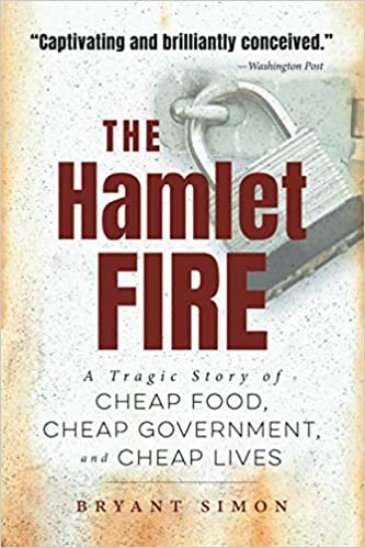 okumak The Hamlet Fire: A Tragic Story of Cheap Food, Cheap Government, and Cheap Lives
