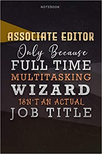 okumak Lined Notebook Journal Associate Editor Only Because Full Time Multitasking Wizard Isn&#39;t An Actual Job Title Working Cover: A Blank, Personalized, ... Pages, Organizer, Paycheck Budget, 6x9 inch