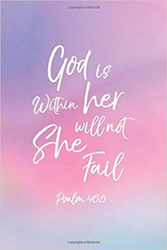 okumak God Is Within Her, She Will Not Fail Psalm 46:5: Womens Bible Journal and Composition Notebook