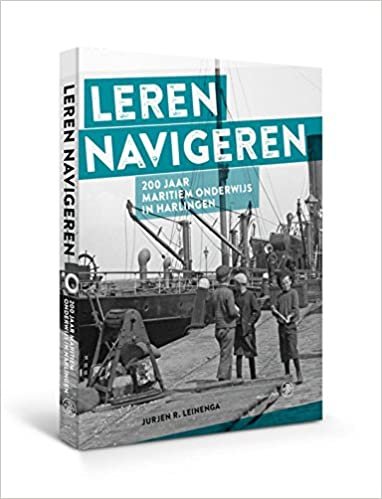 okumak Leren navigeren: 200 jaar maritiem onderwijs in Harlingen